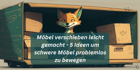 Möbel verschieben leicht gemacht - 5 Ideen um schwere Möbel problemlos zu bewegen