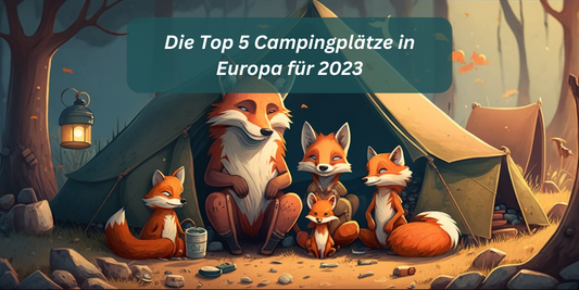 Top 5 Campingplätze in Europa für 2023